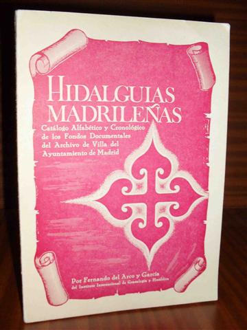 HIDALGUAS MADRILEAS. Catlogo Alfabtico y Cronolgico de los Fondos Documentales del Archivo de Villa del Ayuntamiento de Madrid. Siglos XIV al XVI